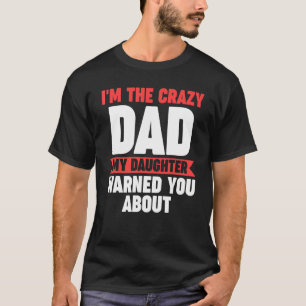 Camiseta Hombre, soy el loco papá que mi hija te advirtió s