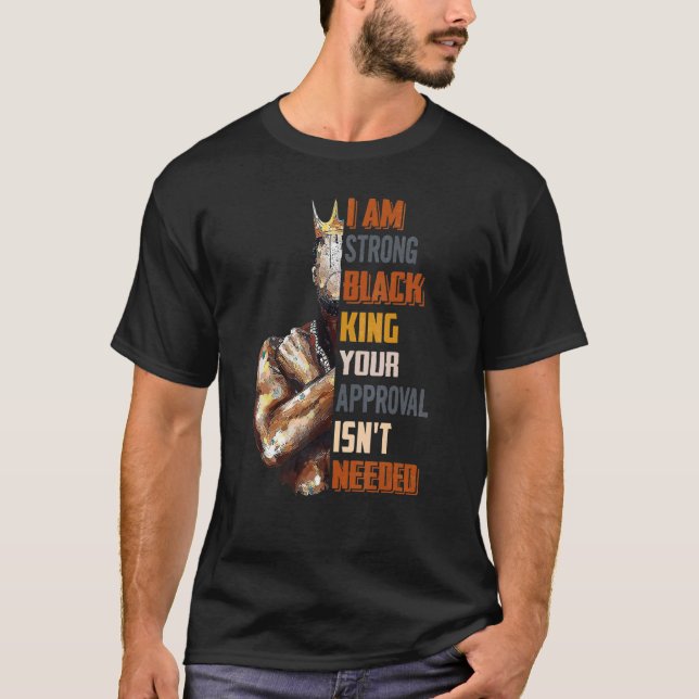 Camiseta Hombre, soy fuerte Rey Negro, tu aprobación no es  (Anverso)