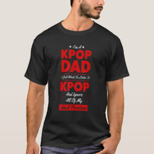 Camiseta Hombre, soy un papá kpop, solo quiero escuchar kpo