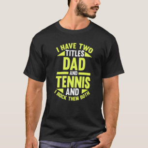 Camiseta Hombre Tengo Dos Títulos Papá Y Jugador De Tenis