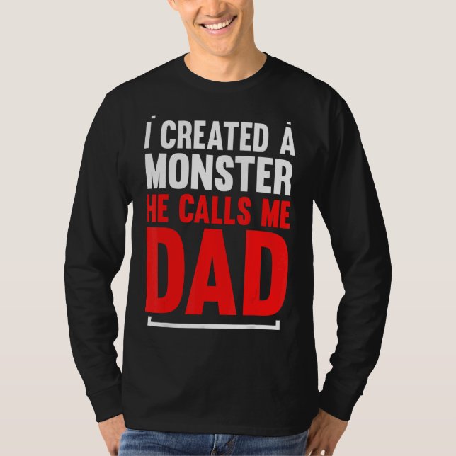 Camiseta Hombres A Los Que Creé Un Monstruo Que Me Llamó Pa (Anverso)