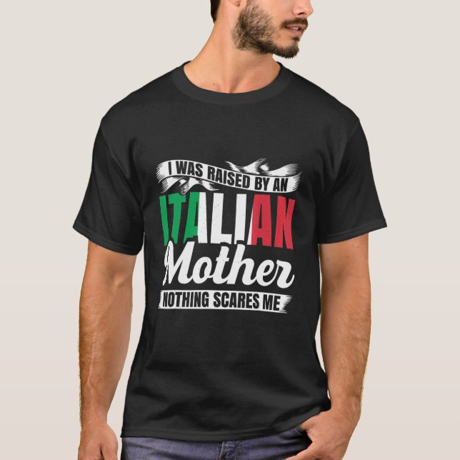 Camiseta Hombres A Quienes Crié Por Madre Italiana Nada Da  (Anverso)
