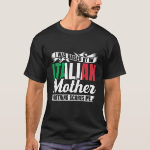 Camiseta Hombres A Quienes Crié Por Madre Italiana Nada Da 