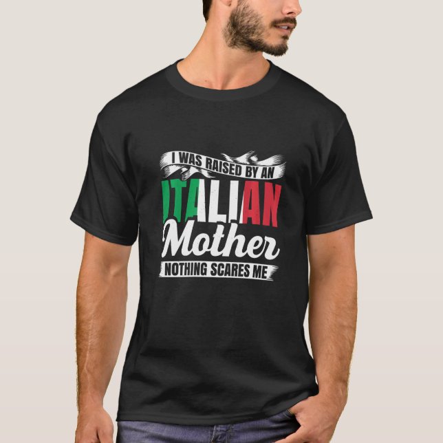 Camiseta Hombres A Quienes Crié Por Madre Italiana Nada Da  (Anverso)