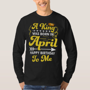 Camiseta Hombres A Rey Nació En Abril Feliz Cumpleaños Para