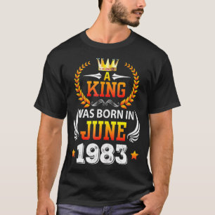Camiseta Hombres A Rey Nació En Junio De 1983 Feliz Cumplea