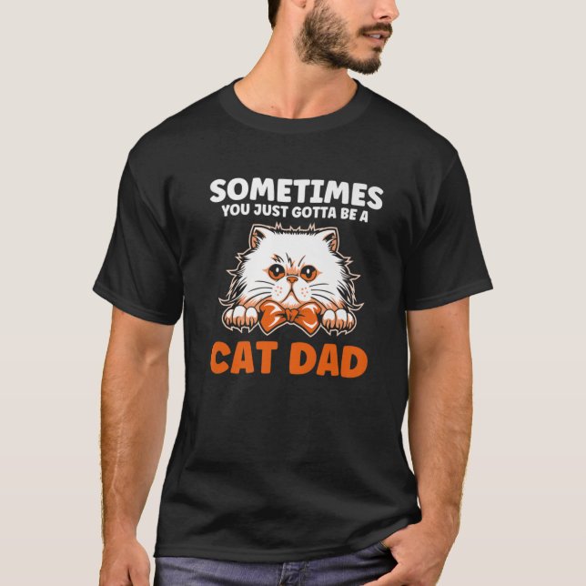 Camiseta Hombres A Veces Tienes Que Ser Padre De Gato (Anverso)