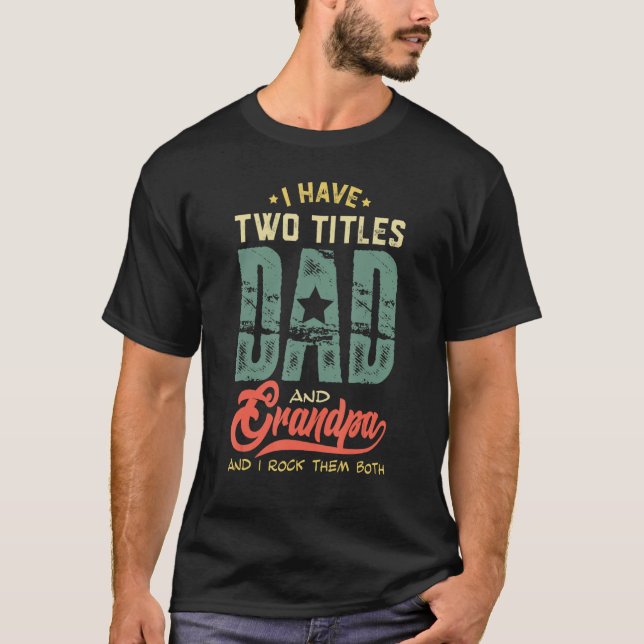 Camiseta Hombres Abuelo Tee Tengo Dos Títulos Papá y Abuelo (Anverso)