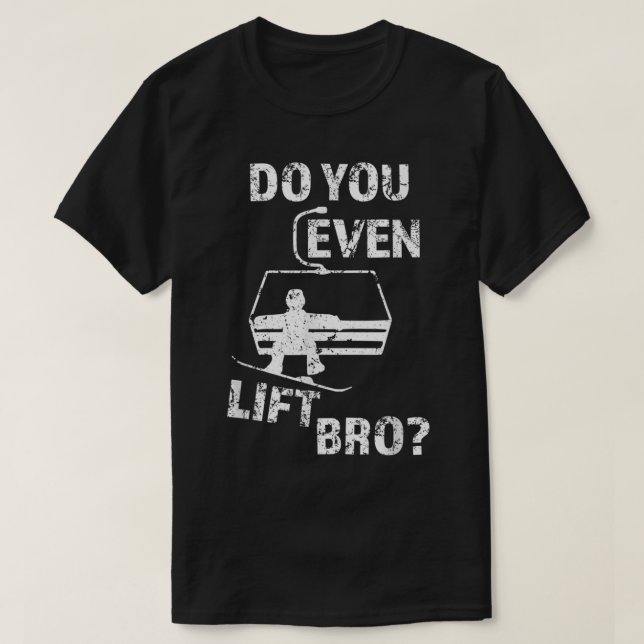 Camiseta Hombres, ¿acaso levantan a Bro Funny Snowboard mas (Diseño del anverso)
