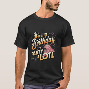 Camiseta Hombres Ajolote Es Mi Cumpleaños Vamos a Bailar Al