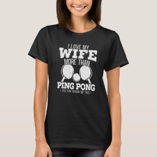 Camiseta Hombres amo a mi esposa más que al ping pong sí el