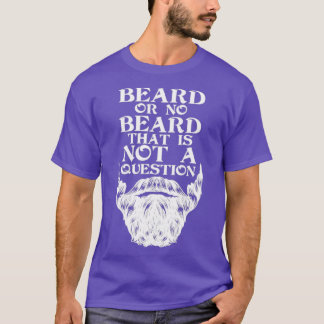 Camiseta Hombres barbas que no es cuestionable el amor