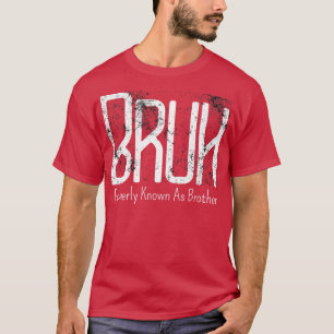 Camiseta Hombres Bruh Antes Conocidos Como Hermano Meme Fun