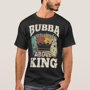 Camiseta Hombres Bubba Un título justo encima del Rey para 