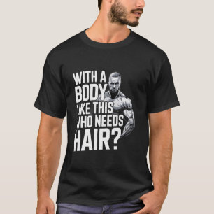 Camiseta Hombres calvos papá divertido Con un cuerpo así qu