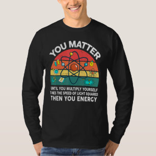 Camiseta Hombres Ciencia Tú Importas Energía Té de Física