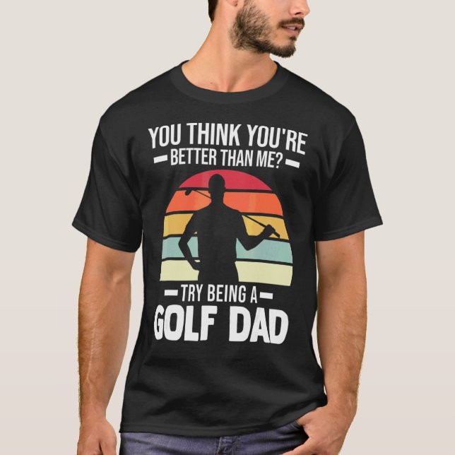Camiseta Hombres, crees que eres Golf Dad Golf Player (Anverso)