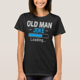 Camiseta Hombres curioso Chiste de anciano cargando el día 