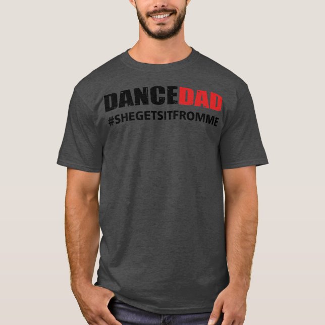 Camiseta Hombres Dance Dad lo saca de mí  (Anverso)