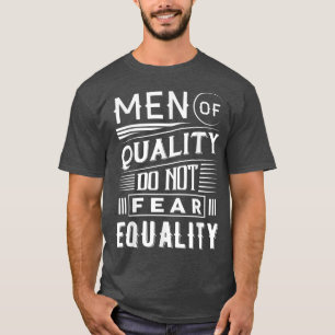 Camiseta Hombres de Calidad No Temen Igualdad Pro Feminismo