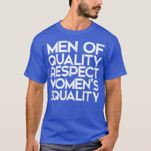 Camiseta Hombres De Calidad Respetan La Igualdad De Las Muj
