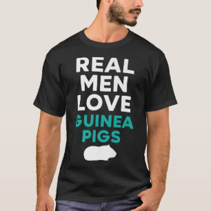 Camiseta Hombres de verdad aman a Guinea Cerdos Mascota de