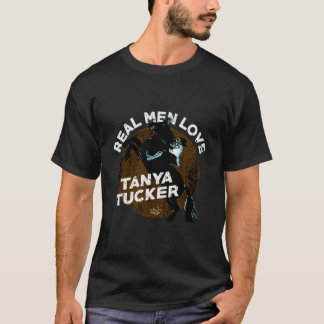 Camiseta Hombres de verdad aman a Tanya Tucker regalo de hi