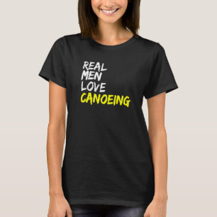 Camiseta Hombres de verdad aman la canoa Kayak Boat Whitewa