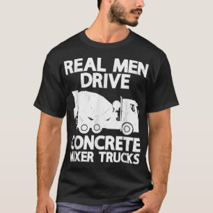 Camiseta Hombres de verdad conducen cemento mezclador de ho