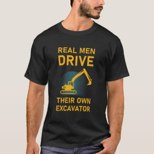 Camiseta Hombres de verdad conducen su propia excavadora Co