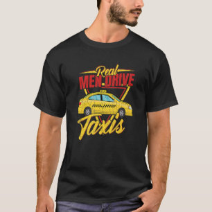 Camiseta Hombres De Verdad Conducen Taxis Taxi Manejando Gr