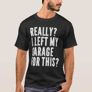 Camiseta Hombres De Verdad Dejé Mi Garaje Para Este Mecánic