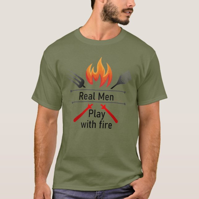 Camiseta Hombres de verdad juegan con fuego divertido Cita  (Anverso)