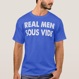 Camiseta Hombres De Verdad Sous Vide Sous Vide Cocina