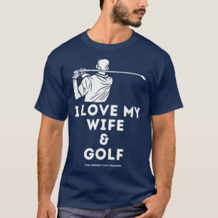 Camiseta Hombres divertidos de golf que amo a mi esposa y g