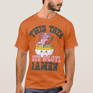 Camiseta Hombres Divertidos Ramen Amante Tata Cute Axolotl