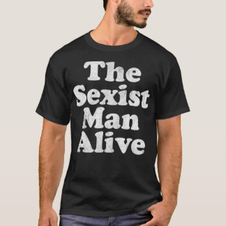 Camiseta Hombres El hombre sexista vive el gracioso premio