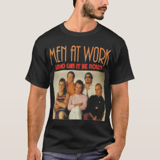 Camiseta Hombres En El Trabajo - Quién Puede Ser Ahora Tee