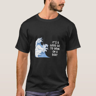 Camiseta Hombres Es Un Buen Día Para Beber En Un Barco Capi