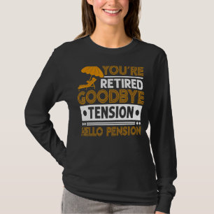 Camiseta Hombres están retirados Adiós Tensión Hola Pensión