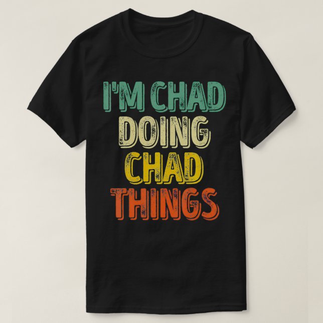 Camiseta Hombres, estoy en Chad haciendo cosas a Chad para  (Diseño del anverso)