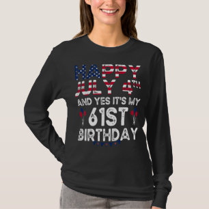 Camiseta Hombres felices 4 de julio y si es mi cumpleaños n