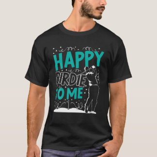 Camiseta Hombres Feliz Birdie Para Mí Golf Cumpleaños Golfe