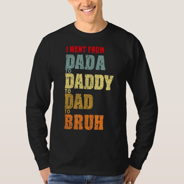 Camiseta Hombres, fui de Dadá a Papi a Papá a Bruh Grasa (Anverso)