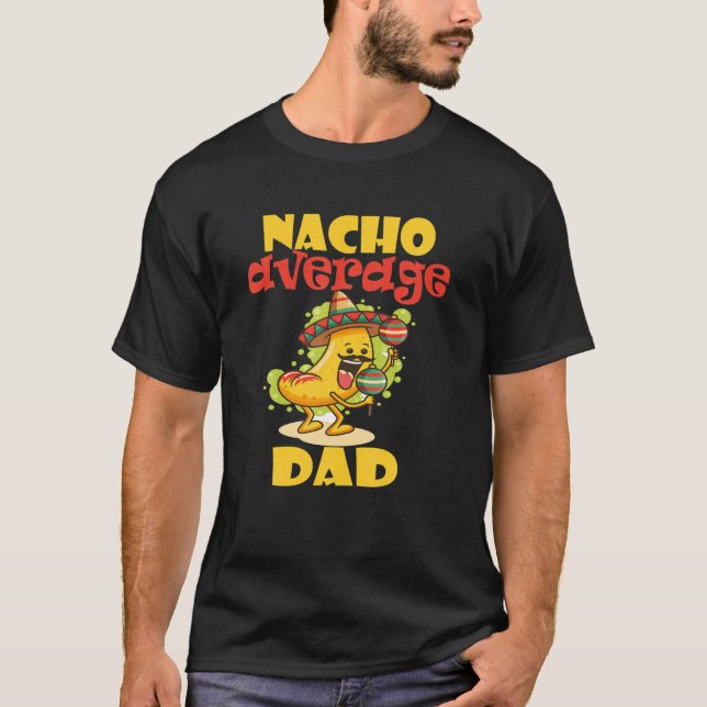 CAMISETA HOMBRES FUNNY NACHO AVERAGE DAD MEXICAN GUAY NACHO (Anverso)