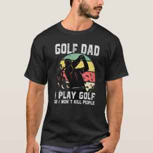 Camiseta Hombres Golf Papá Juego Golf Así que no mataré a l