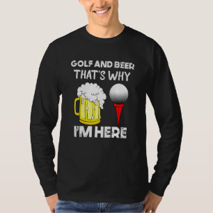 Camiseta Hombres Golf Y Cerveza Por Eso Estoy Aquí Los Padr