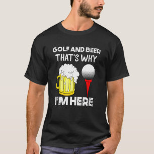 Camiseta Hombres Golf Y Cerveza Por Eso Estoy Aquí Los Padr