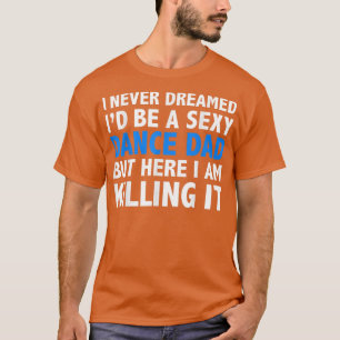Camiseta Hombres graciosos que nunca soñé que sería un padr