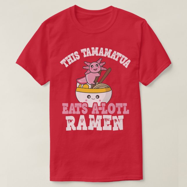 Camiseta Hombres Graciosos Ramen Axolotl Pun Este Tamamatua (Diseño del anverso)